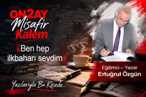 Eğitimci–Yazar Ertuğrul Özgün, yazısı