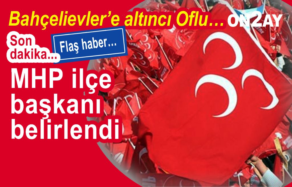 MHP Bahçelievler ilçe başkanı belirlendi, Muammer Fettahoğlu