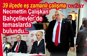Saadet Partisi, Necmettin Çalışkan Bahçelievler’de temaslarda bulundu