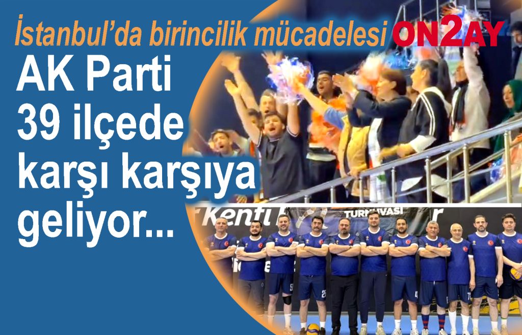 AK Parti İstanbul İl Başkanlığı tarafından düzenlenen ilçeler arası Erkekler Voleybol Turnuvası başladı
