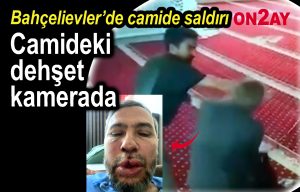 Bahçelievler, Camideki dehşet kamerada