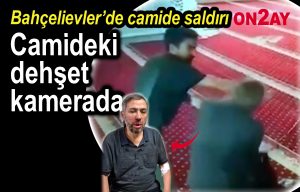 Bahçelievler, Camideki dehşet kamerada