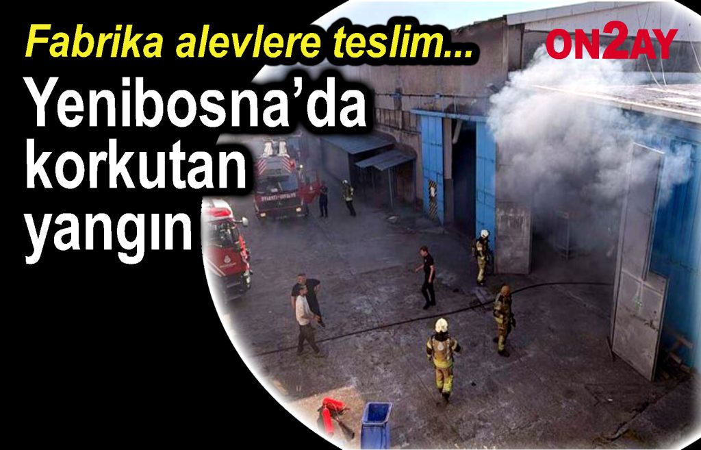 Bahçelievler, Yenibosna’da korkutan yangın