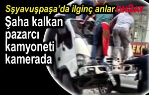 Bahçelievler'de Şaha kalkan pazarcı kamyoneti kamerada