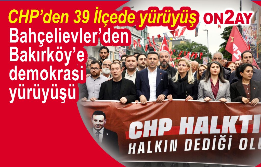 Bahçelievler’den Bakırköy’e demokrasi yürüyüşü