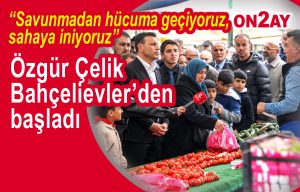 CHP sahaya indi, Özgür Çelik Bahçelievler'de