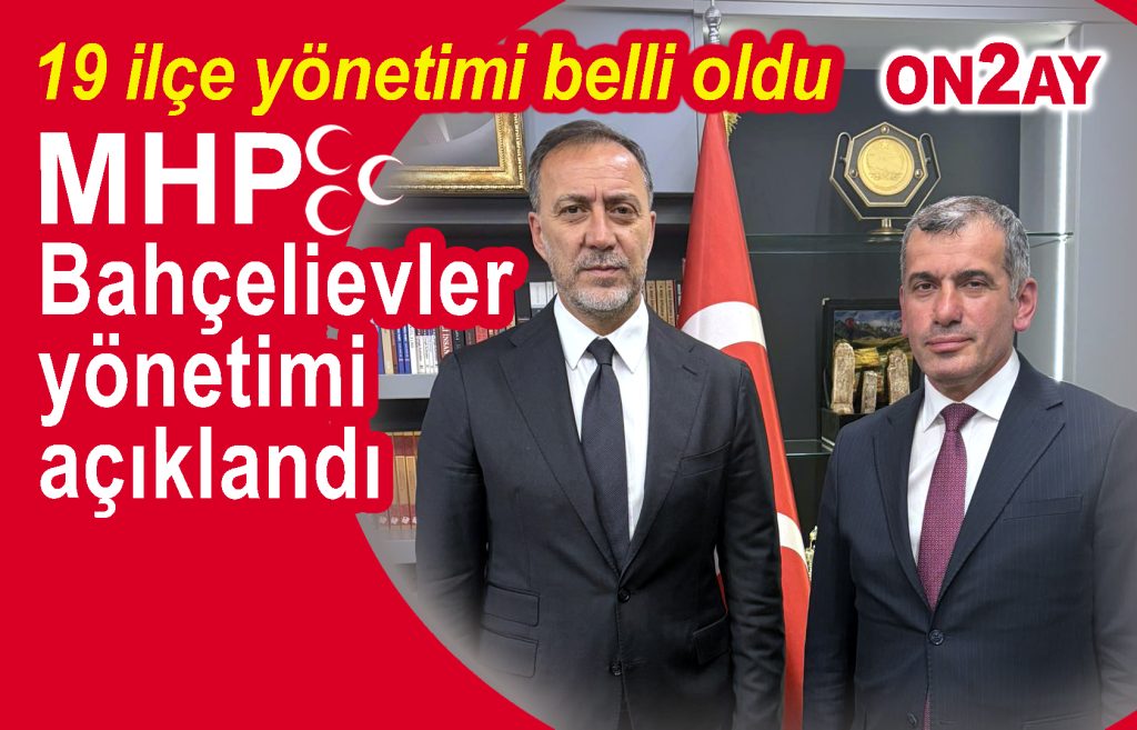 MHP Bahçelievler İlçe başkanı Muammer Fettahoğlu’un ve yönetimi