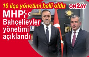 MHP Bahçelievler İlçe başkanı Muammer Fettahoğlu’un ve yönetimi
