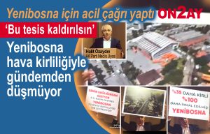 AK Parti Bahçelievler Belediye Meclis Üyesi Halit Özaydın, Yenibosna kirli hava