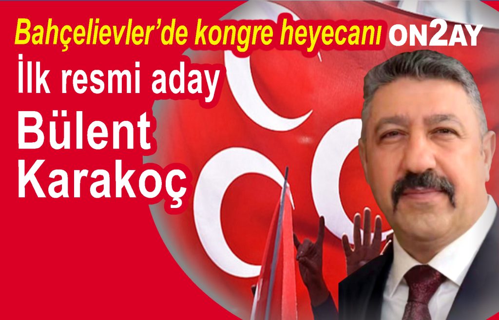 Milliyetçi Hareket Partisi Bahçelievler kongre, Bülent Karakoç, aday