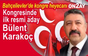 Milliyetçi Hareket Partisi Bahçelievler kongre, Bülent Karakoç, aday