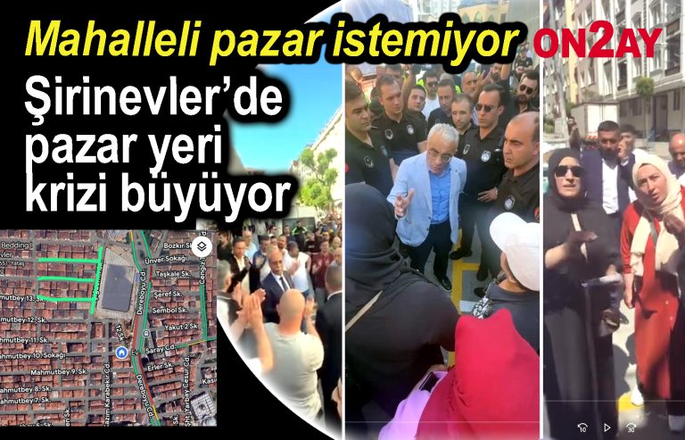 Şirinevler’de pazar yeri krizi büyüyor