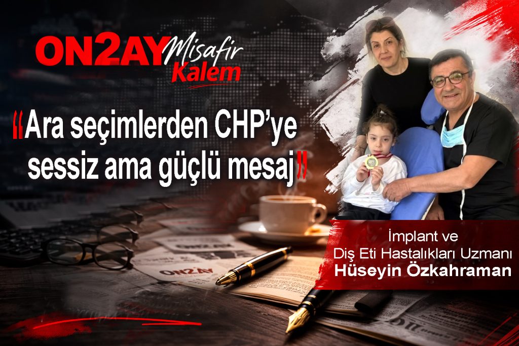 Uzmanı, İmplant ve Diş Eti Hastalıkları Uzmanı Hüseyin Özkahraman, CHP