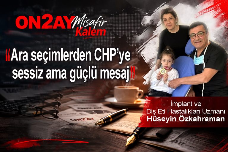 Uzmanı, İmplant ve Diş Eti Hastalıkları Uzmanı Hüseyin Özkahraman, CHP