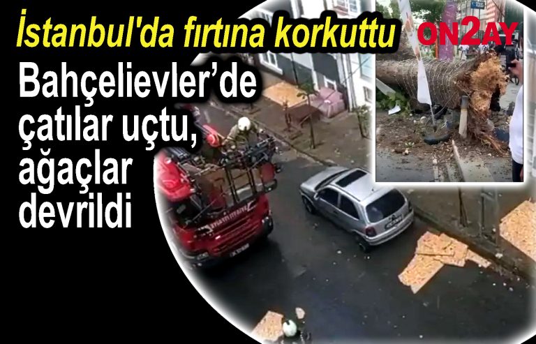 Bahçelievler’de çatılar uçtu, ağaçlar devrildi
