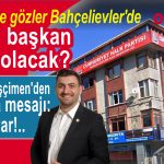 CHP Bahçelievler ilçe başkanı kim olacak