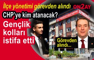 CHP Bahçelievlerler görevdan alındı