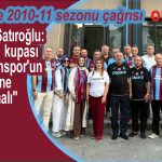 İsmail Şatıroğlu 2010-11 kupası Trabzonspor'un müzesine konulmalı jpg