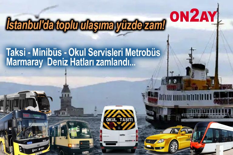 İstanbul'da toplu ulaşıma yüzde zam!