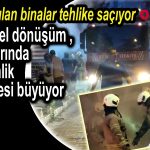 Kentsel dönüşüm binalarında güvenlik endişesi büyüyor