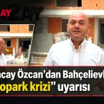 Bahçelievler Belediye Meclis Üyesi ve İstanbul Büyükşehir Belediye Meclisi 2. Başkanvekili Gencay Özcan