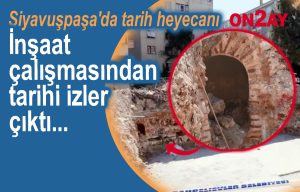 Bahçelievler, Siyavuşpaşa Mahallesi, İnşaat çalışmasından tarihi izler çıktı