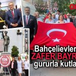 Bahçelievler’de Zafer Bayramı gururla kutlandı
