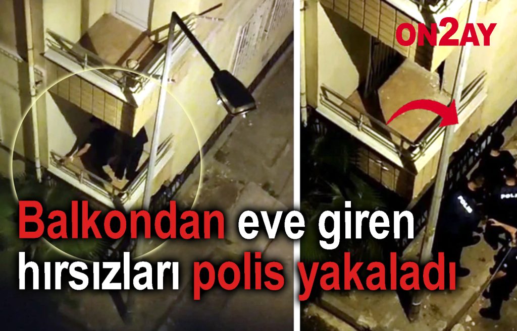 Balkondan eve giren hırsızları polis yakaladı, Bahçelievler, Kocasinan