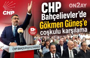 CHP Bahçelievler ilçe başkanı Gökmen Güneş