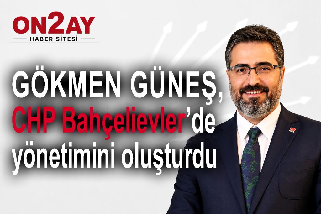 CHP Bahçelievler’in yeni yönetimi belli oldu