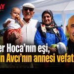 Enver Hoca’nın eşi, Yalçın Avcı’nın annesi vefat etti