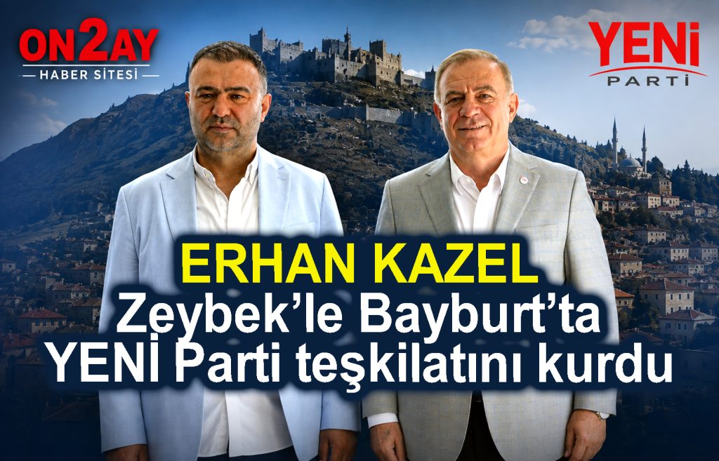 Gökan Zeybek, Erhan Kazel, YENİ Parti Bayburt, Haktan Yücel
