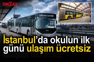 İstanbul’da okulun ilk günü ulaşım ücretsiz