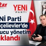 YENİ Parti Bahçelievler’de kurucu yönetim açıklandı