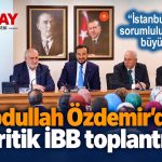 AK Parti İstanbul İl Başkanı Abdullah Özdemir, İBB toplantı