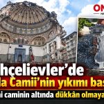 Bahçelievler’de Yayla Camii’nin yıkımı başladı
