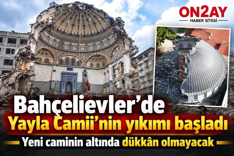Bahçelievler’de Yayla Camii’nin yıkımı başladı