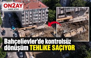 Bahçelievler’de kontrolsüz dönüşüm tehlike saçıyor