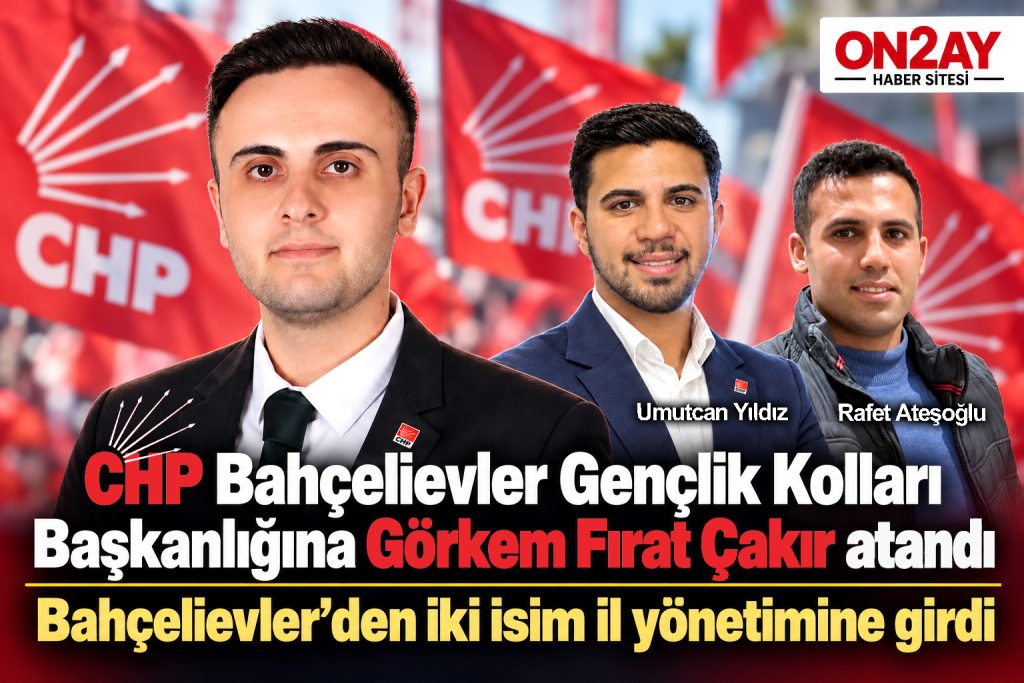 CHP Bahçelievler’de gençlik kollarının yeni başkanı Görkem Fırat Ça