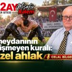 Celal Bigen, Er meydanının değişmeyen kuralı, Güzel ahlak