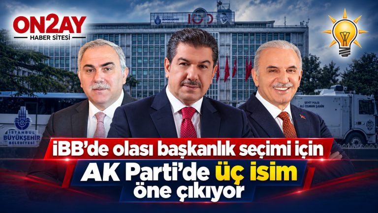 İBB seçim, AK Parti kulislerinde Tevfik Göksu, Mehmet Ergün Turan, İsmet Yıldırım