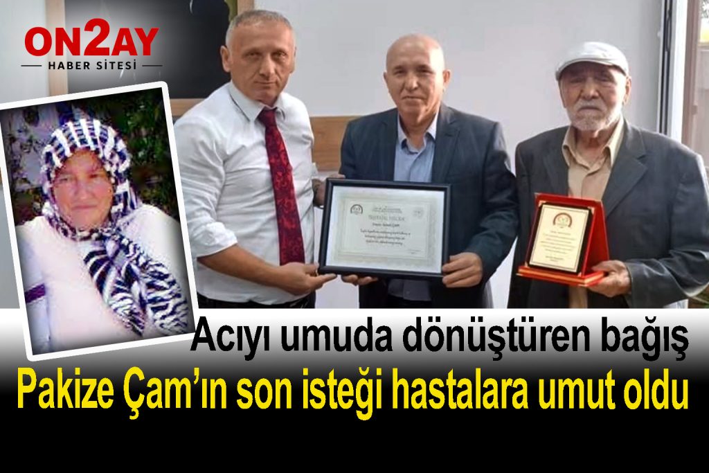 Pakize Çam’ın son isteği hastalara umut oldu