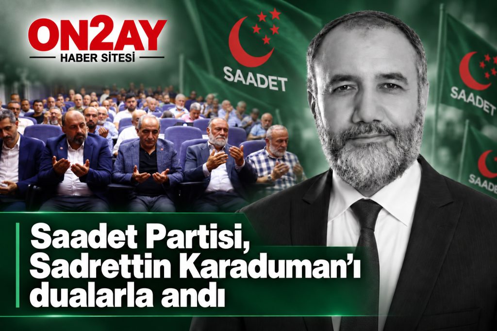 Saadet Partisi Güngören, Sadrettin Karaduman’ı dualarla andı