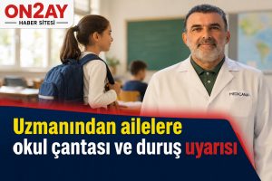 Uzmanından ailelere okul çantası ve duruş uyarısı