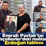 Emrah Parlak’tan Bahçelievler’deki muhtarlara Erdoğan tablosu