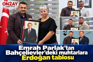 Emrah Parlak’tan Bahçelievler’deki muhtarlara Erdoğan tablosu