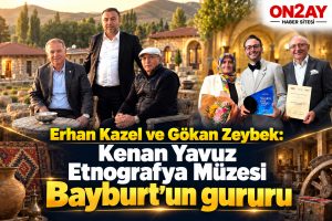 Erhan Kazel ve Gökan Zeybek, Kenan Yavuz, Etnografya Müzesi Bayburt’un gururu